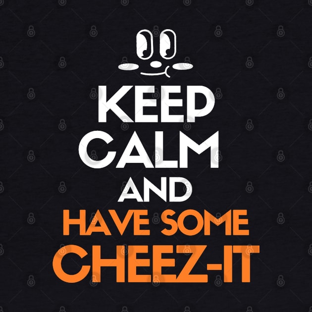 Keep calm and have some cheez-it by mksjr